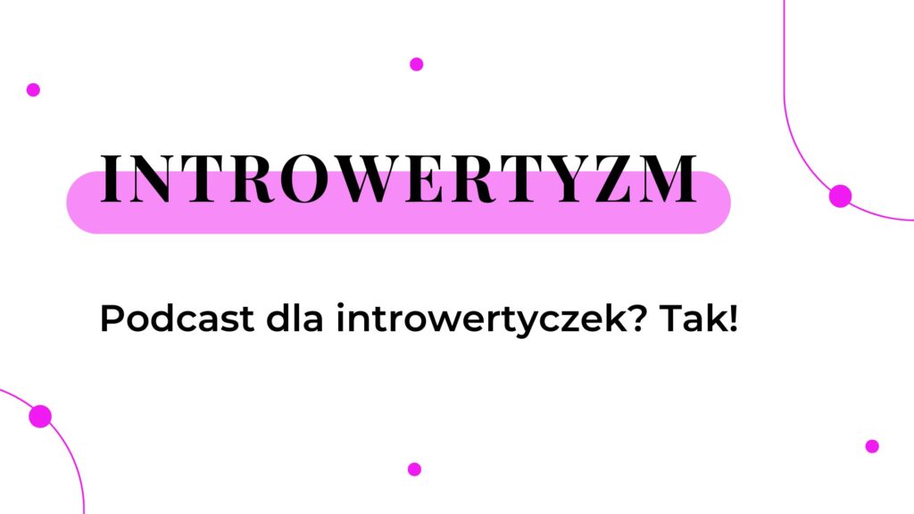 Podcast dla introwertyczek