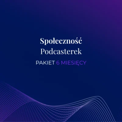 społeczność podcasterek pakiet 6 miesiecy